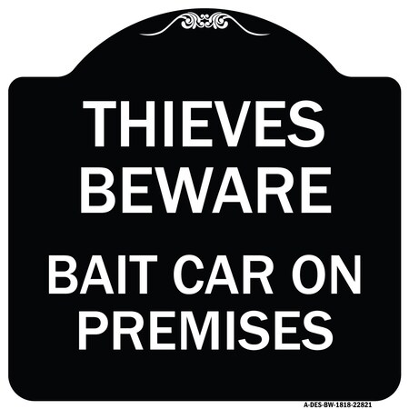 Signmission Thieves Beware Bait Car on Premises Heavy-Gauge Aluminum Architectural Sign, 18" H, BW-1818-22821 A-DES-BW-1818-22821